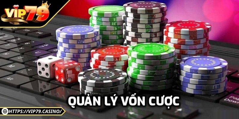 Khi chơi nên quản lý vốn và cảm xúc 