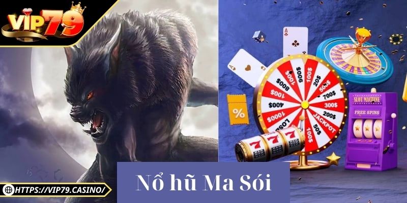 Sơ lược về game slot Ma Sói Vip79