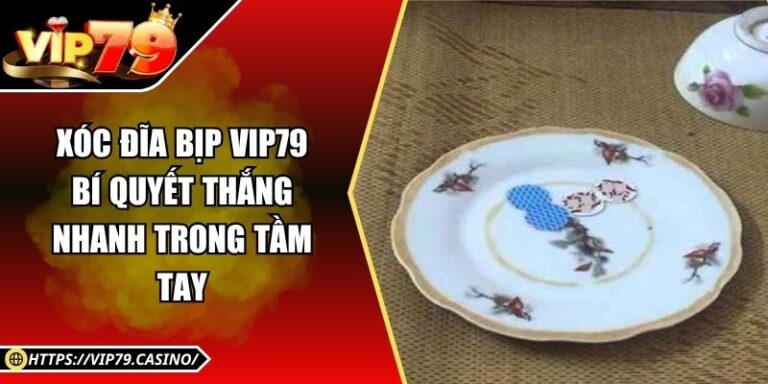 Xóc Đĩa Bịp Vip79 - Bí Quyết Thắng Nhanh Trong Tầm Tay