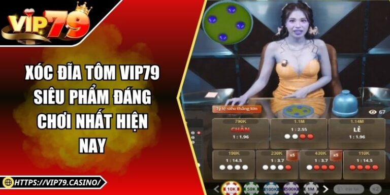 Xóc Đĩa Tôm Vip79 Siêu Phẩm Đáng Chơi Nhất Hiện Nay